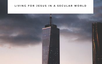 Living for Jesus in a Secular World